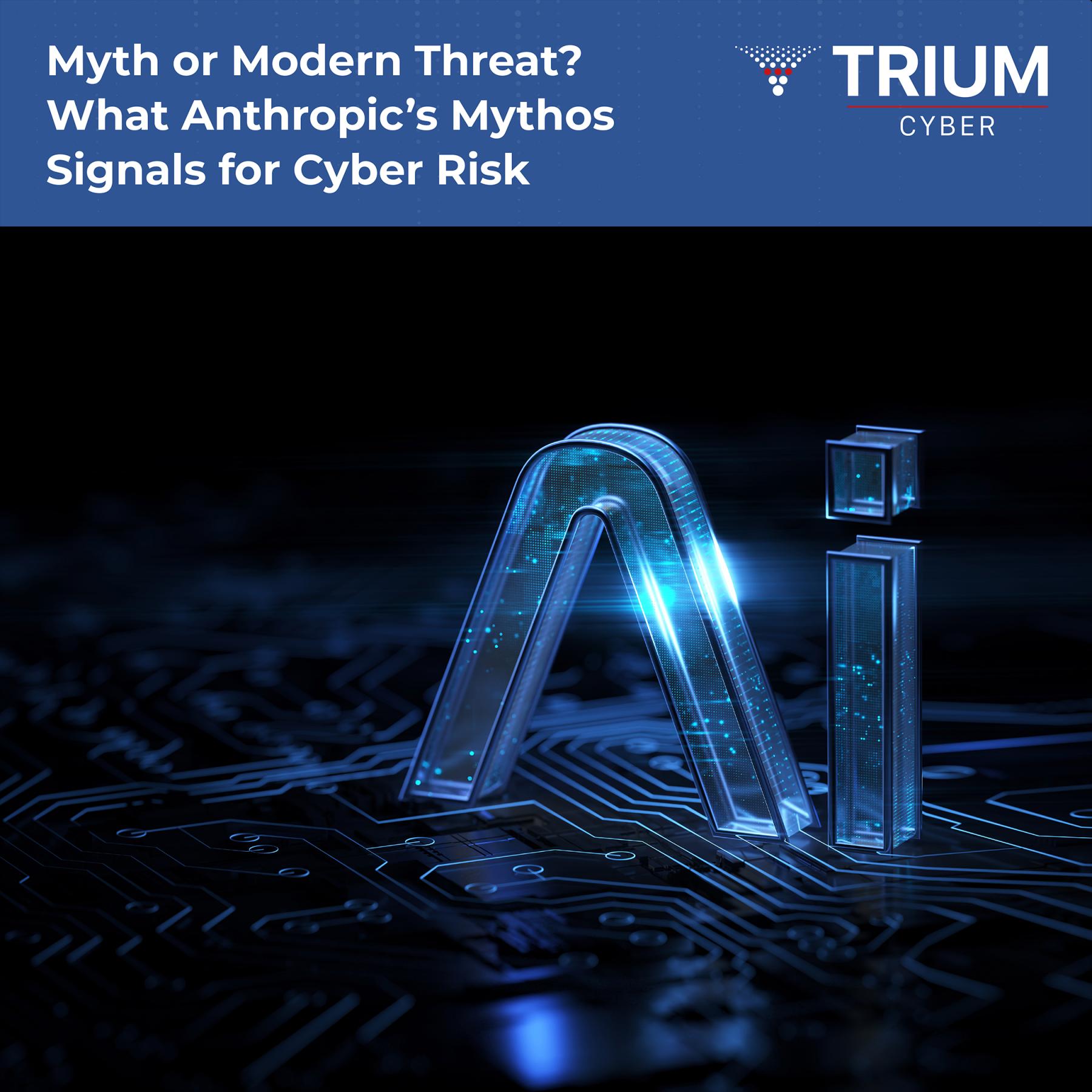 Myth or Modern Threat? What Anthropic’s Mythos Signals for Cyber Risk